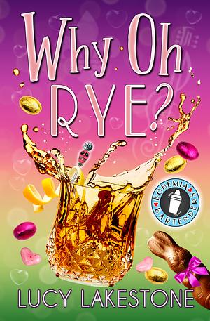 Why Oh Rye? by Lucy Lakestone, Lucy Lakestone