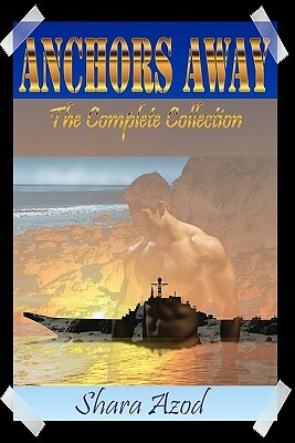 Anchors Away the Complete Collection by Shara Azod
