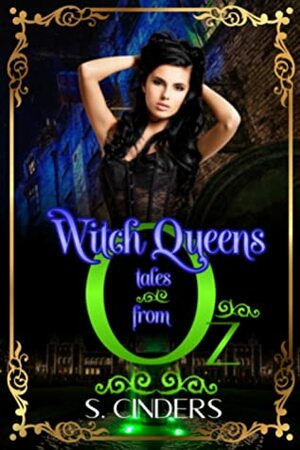 Witch Queens: Tales from Oz by S. Cinders