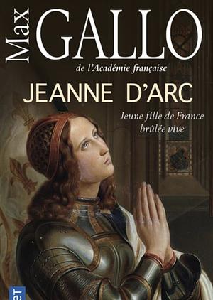 Jeanne d'Arc by Max Gallo