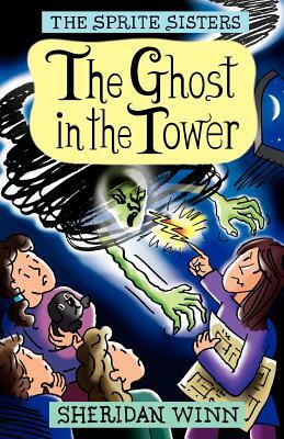 The Ghost in the Tower by Sheridan Winn