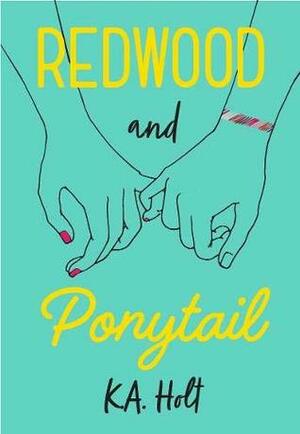Redwood and Ponytail by K.A. Holt