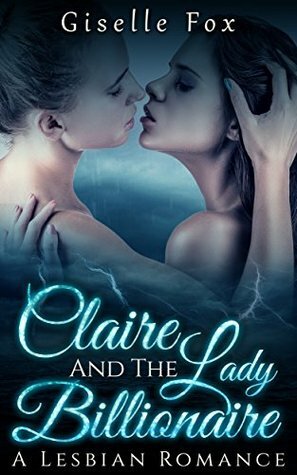 Claire and the Lady Billionaire 1 by Giselle Fox