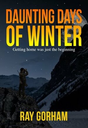 Daunting Days of Winter by Ray Gorham, Jodi Gorham