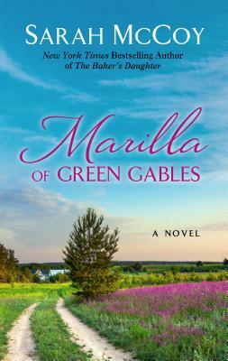 Marilla of Green Gables by Sarah McCoy
