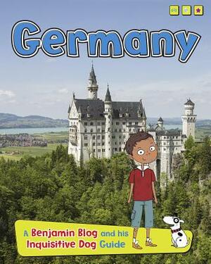 Germany: A Benjamin Blog and His Inquisitive Dog Guide by Anita Ganeri