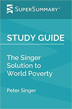 The Singer Solution to World Poverty by Peter Singer