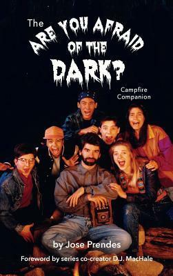 The Are You Afraid of the Dark Campfire Companion (hardback) by Jose Prendes
