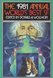 The 1981 Annual World's Best SF by Lisa Tuttle, George R.R. Martin, Norman Spinrad, Sharon Webb, Bob Leman, Arthur W. Saha, Donald A. Wollheim, John Varley, Michael G. Coney, Marion Zimmer Bradley, Lee Killough, Howard Waldrop