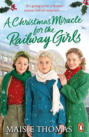 A Christmas Miracle for the Railway Girls by Maisie Thomas