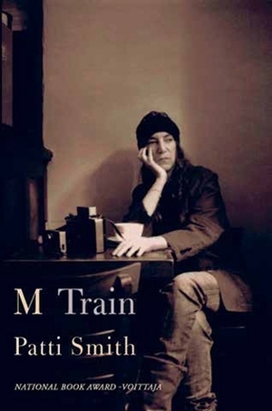M Train: elämäni tiekartta by Patti Smith