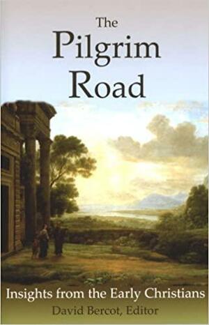 The Pilgrim Road by David W. Bercot