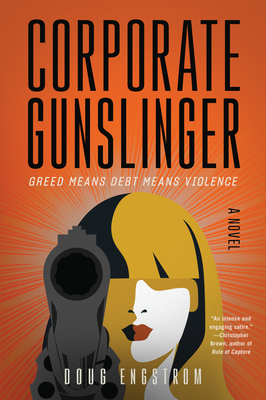 Corporate Gunslinger by Doug Engstrom