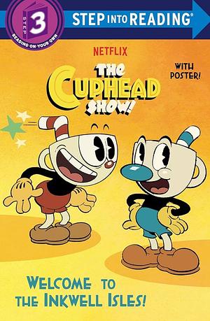 Welcome to the Inkwell Isles! (The Cuphead Show!) by Rachel Chlebowski