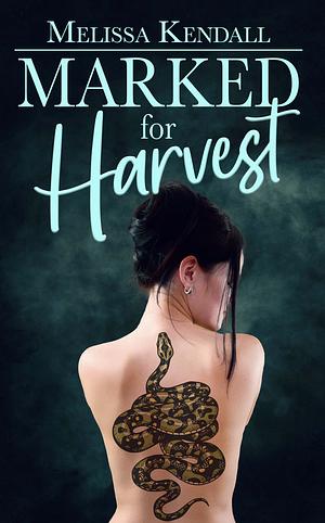 Marked for Harvest by Melissa Kendall