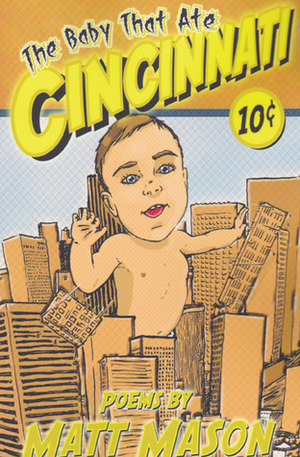 The Baby that Ate Cincinnati by Matt Mason