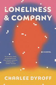 Loneliness &amp; Company by Charlee Dyroff