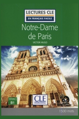 Victor Hugo - Notre-Dame de Paris (Lectures Cle en Français Facile - B1) by Victor Hugo