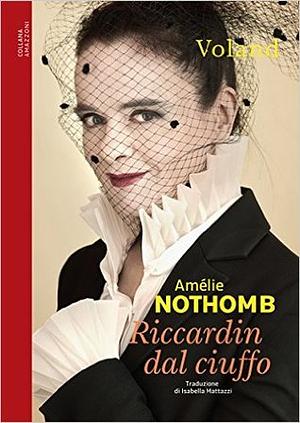 Riccardin dal ciuffo by Amélie Nothomb, Isabella Mattazzi