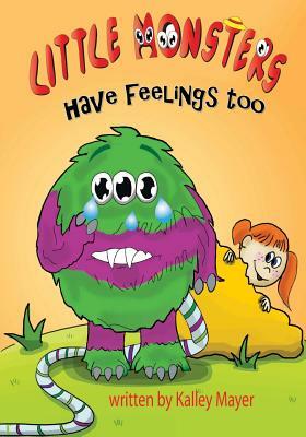 Little Monsters's Have Feelings Too!: A Rhyming Picture Book for Beginning Readers by Kally Mayer