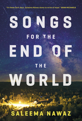 Songs for the End of the World by Saleema Nawaz