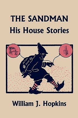 The Sandman: His House Stories (Yesterday's Classics) by William J. Hopkins