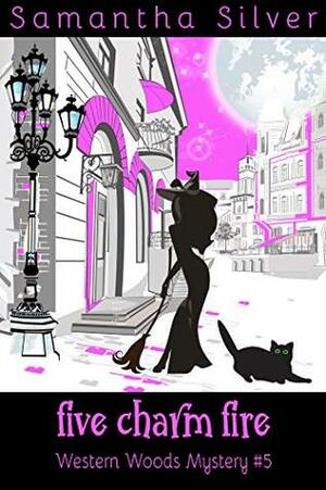 Five Charm Fire by Samantha Silver