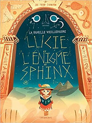 La famille Vieillepierre : Lucie et l'énigme du sphinx by Joe Todd-Stanton