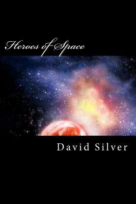 Heroes of Space by David Silver