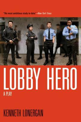 Lobby Hero: A Play by Kenneth Lonergan