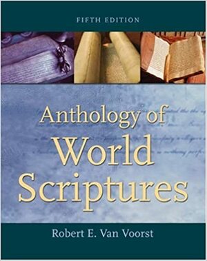 Anthology of World Scriptures by Robert E. Van Voorst