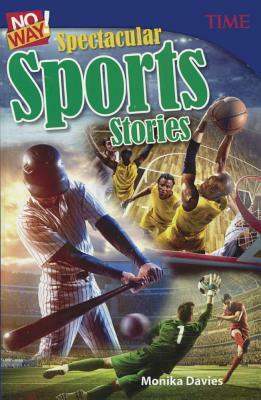 No Way! Spectacular Sports Stories by Monika Davies
