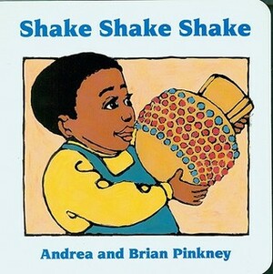 Shake Shake Shake: Family Celebration Board Books by Brian Pinkney, Andrea Davis Pinkney