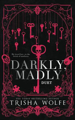 Darkly, Madly Duet by Trisha Wolfe