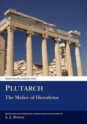 Plutarch: The Malice of Herodotus: (de Malignitate Herodoti) by 