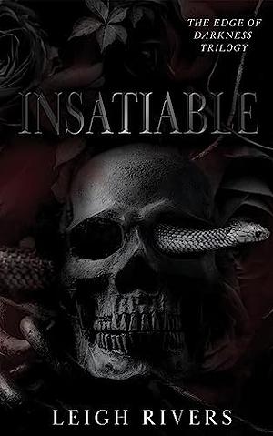 Insatiable by Leigh Rivers