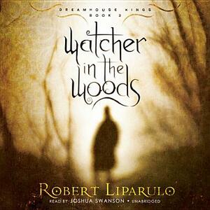 Watcher in the Woods by Robert Liparulo
