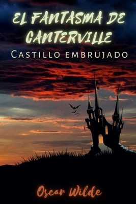 El fantasma de Canterville: Castillo embrujado by Oscar Wilde