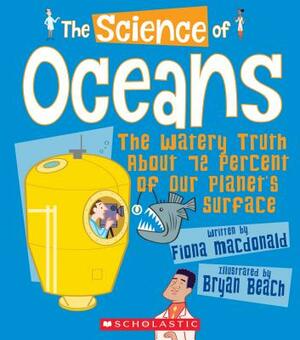 The Science of Oceans: The Watery Truth about 72 Percent of Our Planet's Surface (the Science of the Earth) by Fiona MacDonald
