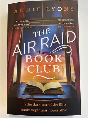 The Air Raid Book Club: The Most Uplifting, Heartwarming Story of War, Friendship and the Love of Books by Annie Lyons