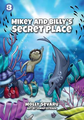 Mikey And Billy's Secret Place by Molly Sevaru