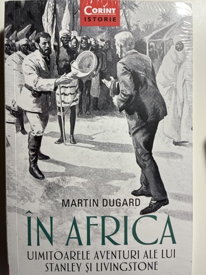 În Africa. Uimitoarele aventuri ale lui Stanley și Livingstone by Martin Dugard, Marian Voicu