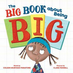 The Big Book about Being Big by Coleen Murtagh Paratore