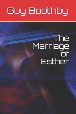 The Marriage of Esther by Guy Boothby