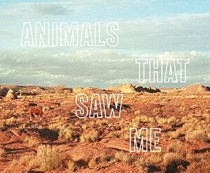 Animals That Saw Me, Volume Two by Ed Panar