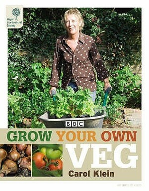 Grow Your Own Veg by Carol Klein, Royal Horticultural Society