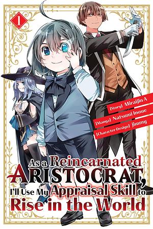 As a Reincarnated Aristocrat, I'll Use My Appraisal Skill to Rise in the World Manga, Vol. 1 by Natsumi Inoue, Jimmy, Miraijin A