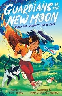 Guardians of the New Moon: Ming and Miaow's Great Race by Eric Huang