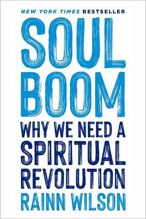Soul Boom: Why We Need a Spiritual Revolution by Rainn Wilson