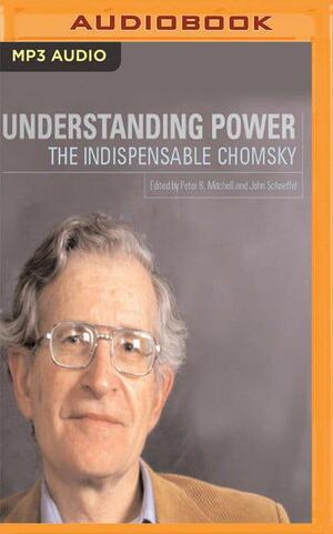 Understanding Power: The Indispensable Chomsky by Noam Chomsky